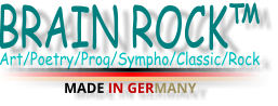 Art/Poetry/Prog/Sympho/Classic/Rock BRAIN ROCK™ - - - MADE IN GERMANY